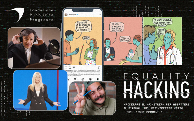Different insieme a Pubblicità Progresso hackera il mainstream con Equality Hacking, per abbattere il firewall del disinteresse verso l’uguaglianza di genere.